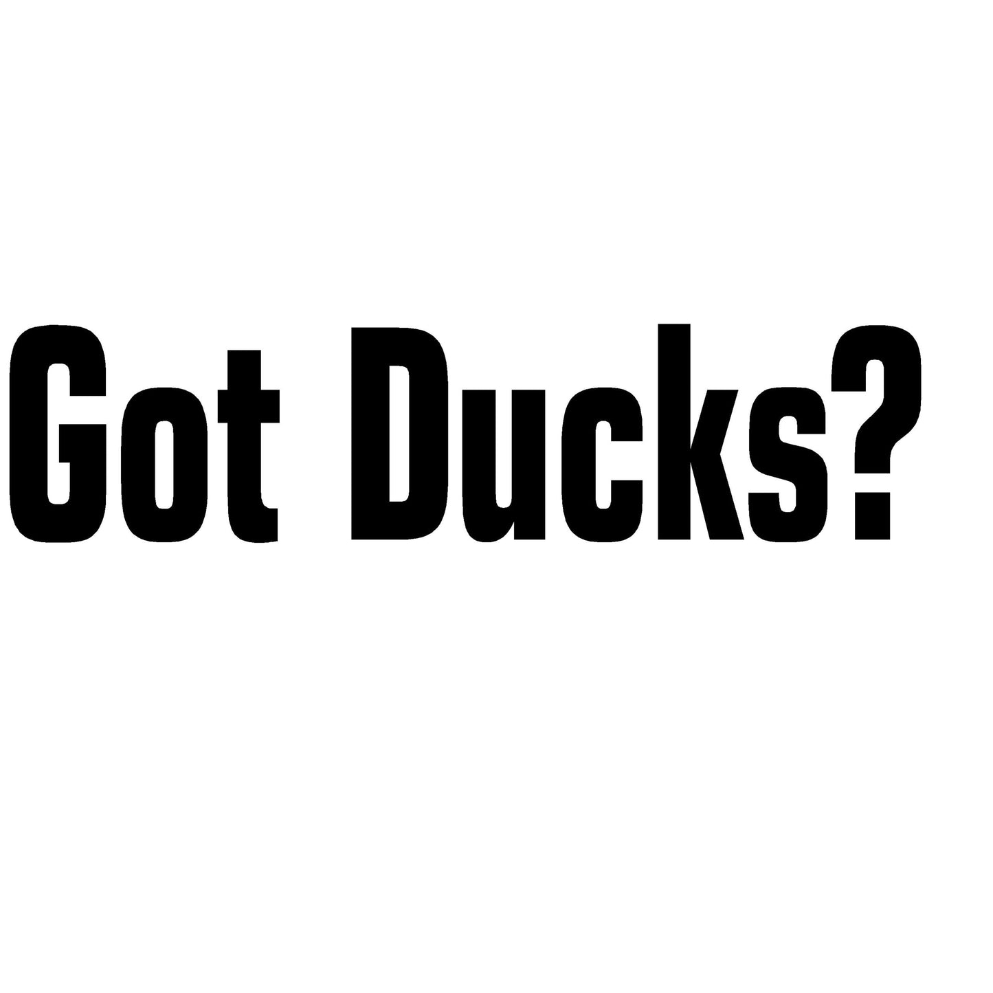 Got Ducks? Duck Hunting Decal - Got Ducks? Duck Hunting Waterfowl Sticker - 2411